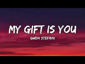Gwen Stefani – My Gift Is You (Lyrics)