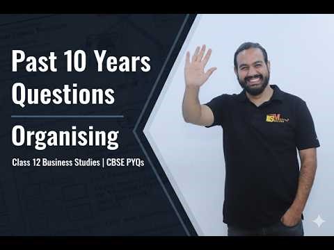 Past 10 Years Questions – Organising | Class 12 Business Studies | CBSE PYQs | CA Manish Kalra