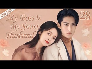 ENGSUB【My Boss Is My Secret Husband】▶EP 28 | Wang Hedi, Zhang Jianing💖Show CDrama