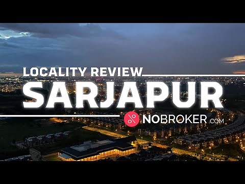Sarjapur, Bangalore Review: Connectivity, Property Prices, and More