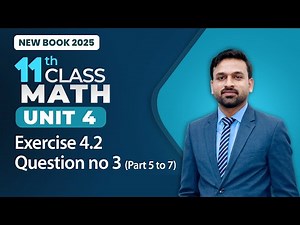 11th Class Math Unit 4 | Exercise 4.2 | Question no 3 (Part 5 to 7) | 11th Math New Book 2025