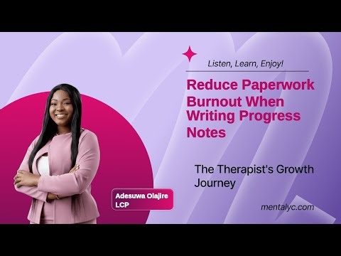 Reduce Paperwork Burnout When Writing Progress Notes – Mentalyc Podcast