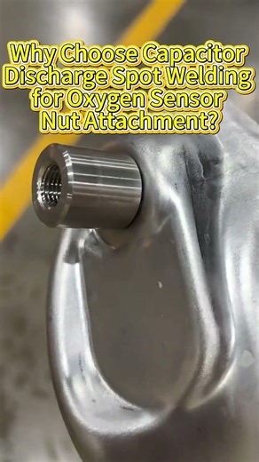Why Choose Capacitor Discharge Spot Welding for Oxygen Sensor Nut Attachment?