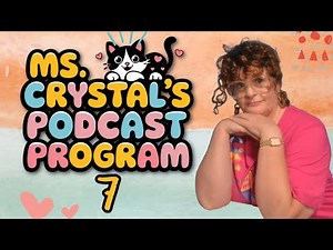 Ms Crystal's Podcast Program Episode 7