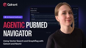 Agentic PubMed Navigator using Vector Search and GraphRAG with Qdrant and Neo4j | Evgeniya Sukhodolskaya