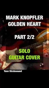 Golden Heart – Mark Knopfler | Solo Guitar Cover (No Pick • Short 2/2)