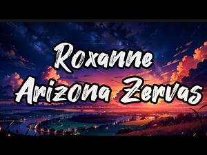 Roxanne Song by Arizona Zervas (Lyrics)