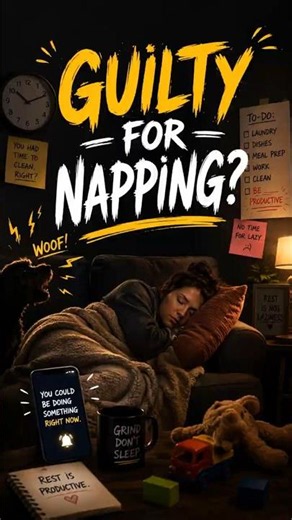 Nap Guilt is Real