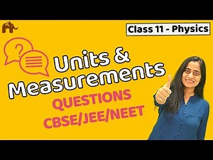 Units and Measurements Class 11 Physics | NEET JEE CBSE | Questions
