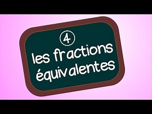 Les fractions équivalentes