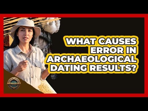 What Causes Error in Archaeological Dating Results?