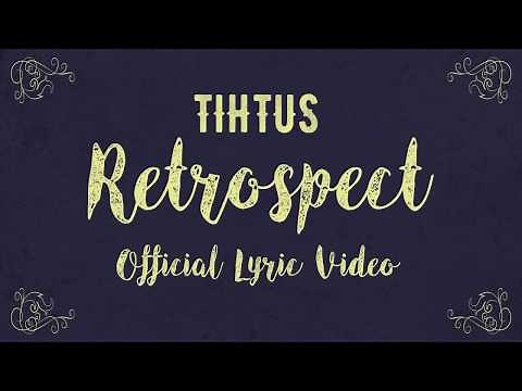 TIHTUS - Retrospect Official Lyric Video