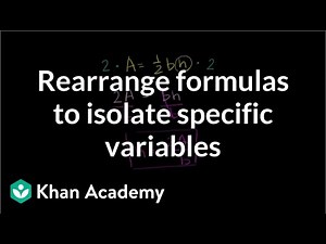 Rearrange formulas to isolate specific variables Video Lecture