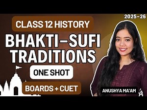 Bhakti Sufi Traditions | One Shot | Class 12 History | Full Chapter | Anushya ma'am