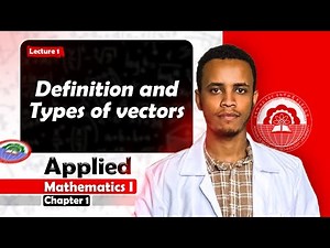 #ASTU_#APPLIED_#MATHEMATICS I _#Chapter_1_#Lecture_#01_#Definition_&_Types_of_Vectors