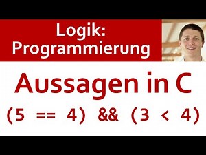 🎓 LOGIK-Anwendungen 08 | Logik in der Programmierung: Beispiel 1 - Auswertung einer Aussage in C