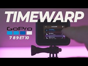 timewarp gopro des astuces et des conseils