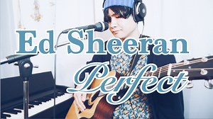 Ed Sheeran – Perfect をギター弾き語りしました。※コード譜付き - ヨシダシゲル 音楽家