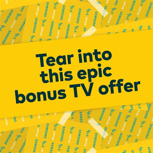 BONUS TV!! Get the latest Samsung 65” QLED 4K TV with every Samsung Galaxy S25 Ultra, Z Fold7 or S25 Edge - when you connect on eligible plans. SmartThings brings your Galaxy and Samsung TV together—seamlessly connect, control and share in an instant. Ends 04/02/26. TV cannot be delivered to select postcodes, see website. Redeem by 04/03/26 via Samsung website. Value based on Samsung recommended retail price. T&Cs and redemption criteria apply. Over 18s only. See Optus website to learn more. | O