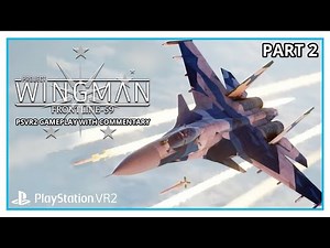 PROJECT WINGMAN: FRONTLINE 59 VR - PSVR2 GAMEPLAY WITH COMMENTARY - PART 2 - MISSION 1 COMPLETED
