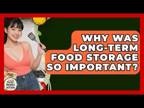 Why Was Long-term Food Storage So Important? - Pocket Friendly Kitchen