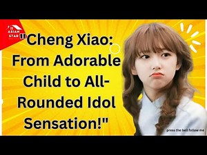 "Cheng Xiao’s Glow-Up: A Star Shining Bright Since Childhood!"