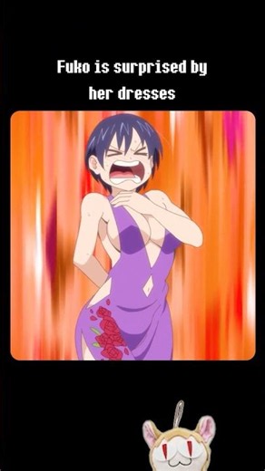 Fuko is surprised by her dresses😳😅 #anime