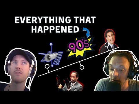 All the craziness that happened in the 1990's.