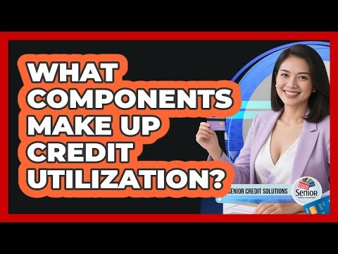 What Components Make Up Credit Utilization?