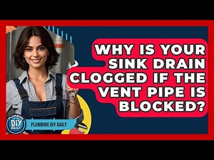 Why Is Your Sink Drain Clogged If The Vent Pipe Is Blocked? - Plumbing DIY Daily
