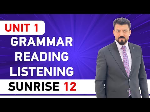 Sunrise 12 - Unit 1 ( Grammar - Reading - Listening )