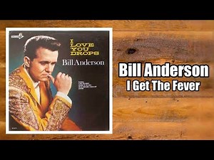 I Get The Fever - Bill Anderson