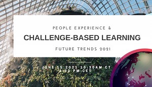 Future Trends 2021: People Experience and Challenge-based Learning
