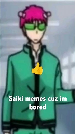 saiki memes cause im bored #saikik #thedisastrouslifeofsaikik #funny #memes #idkwhattodowithmylife😍