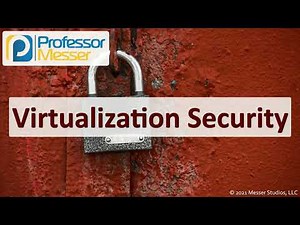 Virtualization Security - SY0-601 CompTIA Security+ : 2.2