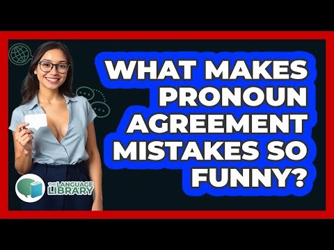What Makes Pronoun Agreement Mistakes So Funny? - The Language Library