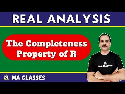 The Completeness Property of R || Real Analysis || MA CLASSES