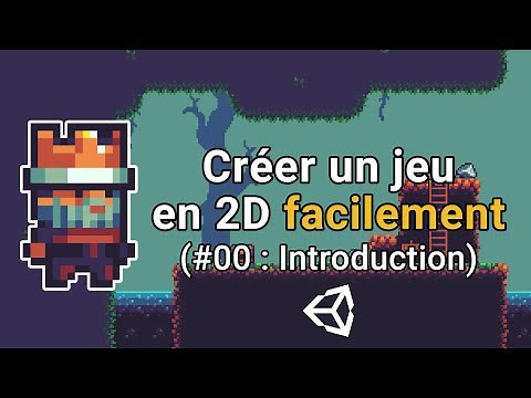 Créer un jeu en 2D facilement avec Unity (#0 : Introduction)