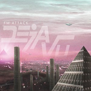 FM Attack – Deja Vu (2013, 256 kbps, File)
