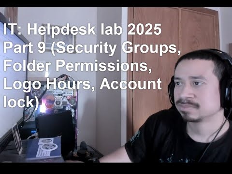 IT: Helpdesk lab 2025 Part 9 (Security Groups, Folder Permissions, Logon Hours, Account lock)