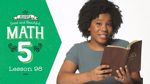 Lesson 98 | Simply Good and Beautiful Math 5