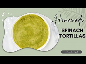 Healthy Spinach Tortillas Recipe (Homemade Spinach Wraps)