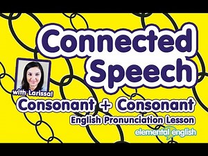 Connected Speech: Consonants + Consonants | English Pronunciation Lesson