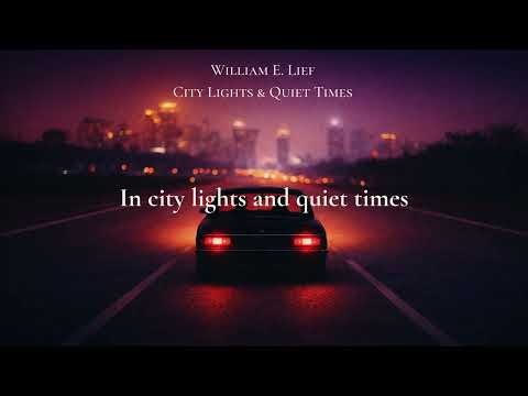 William E. Lief - City Lights & Quiet Times (lyrics)
