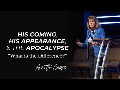 His Coming, His Appearance & The Apocalypse | Annette Capps