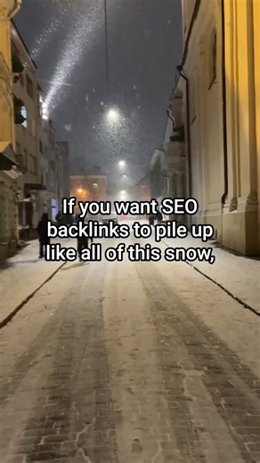If you want SEO backlinks to pile up like all of this snow…