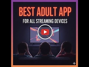 BEST ADULT APP FOR THE FIRESTICK