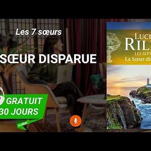 La Soeur disparue - Les sept Sœurs (Tome 7) de Lucinda Riley - Livre Audio Gratuit 30 jours