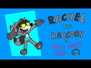 (New Season 2) Rachel the raccoon: All's don't end well