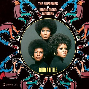 The Supremes vs Magic Disco Machine - Bend A Little